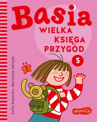 Basia. Wielka księga przygód 5. Autor: Stanecka Zofia. SmakLiter.pl Okładka książki Basia. Wielka księga przygód 5