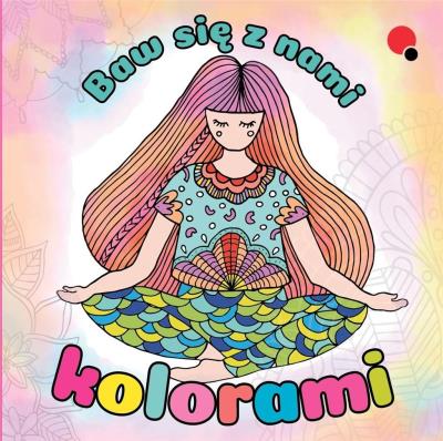 Baw się z nami kolorami. Autor: Opracowanie zbiorowe. SmakLiter.pl Okładka książki Baw się z nami kolorami