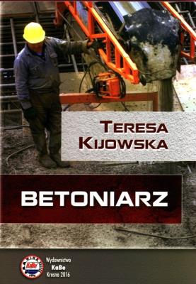 Betoniarz. Autor: Teresa Kijowska. SmakLiter.pl Okładka książki Betoniarz