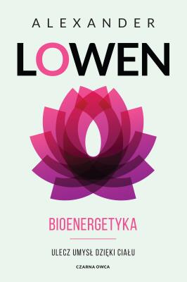 Bioenergetyka. Autor: Alexander Lowen, Luboński Paweł. SmakLiter.pl Okładka książki Bioenergetyka