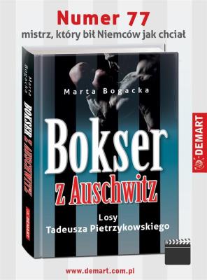 Bokser z Auschwitz. Losy Tadeusza Pietrzykowskiego. Autor: Bogacka Marta. SmakLiter.pl Okładka książki Bokser z Auschwitz. Losy Tadeusza Pietrzykowskiego
