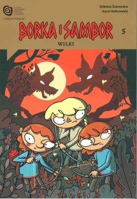 Borka i Sambor Tom 5 Wilki. Autor: Żukowska Elżbieta. SmakLiter.pl Okładka książki Borka i Sambor Tom 5 Wilki