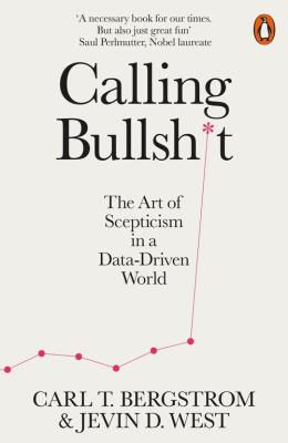 Calling Bullshit. Autor: West Jevin D., Bergstrom Carl T.. SmakLiter.pl Okładka książki Calling Bullshit