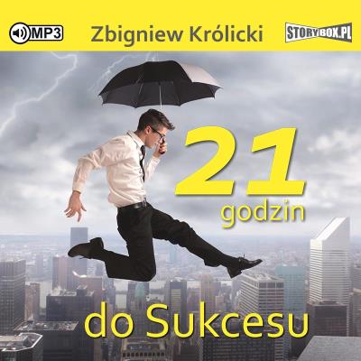 CD MP3 21 godzin do sukcesu. Autor: Zbigniew Królicki. SmakLiter.pl Okładka książki CD MP3 21 godzin do sukcesu