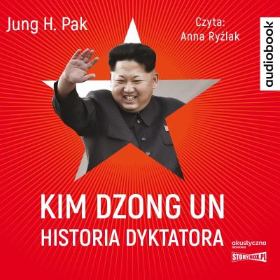 Okładka książki CD MP3 Kim Dzong Un. Historia dyktatora