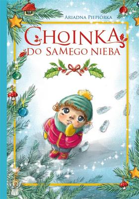 Choinka do samego nieba. Autor: Piepiórka Ariadna. SmakLiter.pl Okładka książki Choinka do samego nieba