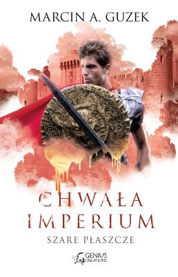 Chwała imperium. Szare płaszcze. Autor: Guzek Marcin A.. SmakLiter.pl Okładka książki Chwała imperium. Szare płaszcze