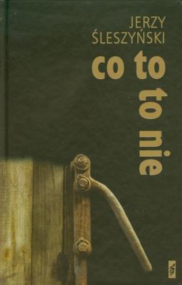 Co to to nie. Autor: Śleszyński Jerzy. SmakLiter.pl Okładka książki Co to to nie