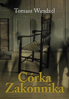 Córka Zakonnika. Autor: Wandzel Tomasz. SmakLiter.pl Okładka książki Córka Zakonnika