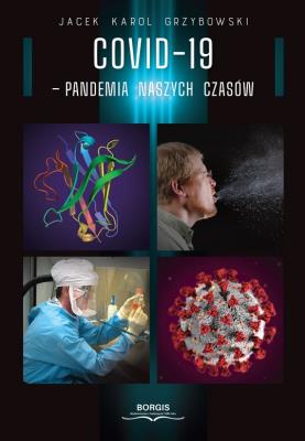 COVID-19 pandemia naszych czasów. Autor: Grzybowski Jacek Karol. SmakLiter.pl Okładka książki COVID-19 pandemia naszych czasów