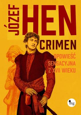 Crimen. Opowieść sensacyjna z XVII wieku. Autor: Józef Hen. SmakLiter.pl Okładka książki Crimen. Opowieść sensacyjna z XVII wieku