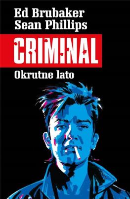 Criminal T.5 Okrutne lato. Autor: Ed Brubaker. SmakLiter.pl Okładka książki Criminal T.5 Okrutne lato