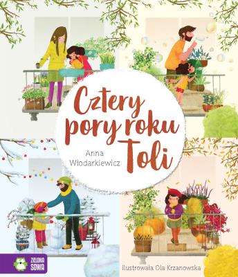 Cztery pory roku Toli. Autor: Anna Włodarkiewicz. SmakLiter.pl Okładka książki Cztery pory roku Toli