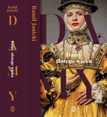Damy złotego wieku. Autor: Kamil Janicki. SmakLiter.pl Okładka książki Damy złotego wieku