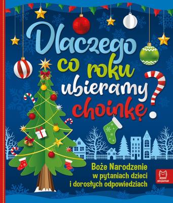 Dlaczego co roku ubieramy choinkę?. Autor: Bogusław Michalec     Marcin Szyma     Grzegorz Petryszak. SmakLiter.pl Okładka książki Dlaczego co roku ubieramy choinkę?