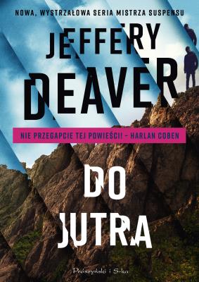Do jutra. Autor: Deaver Jeffery, Łukasz Praski. SmakLiter.pl Okładka książki Do jutra