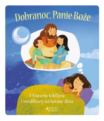Okładka książki Dobranoc, Panie Boże. Historie biblijne i modlitwy