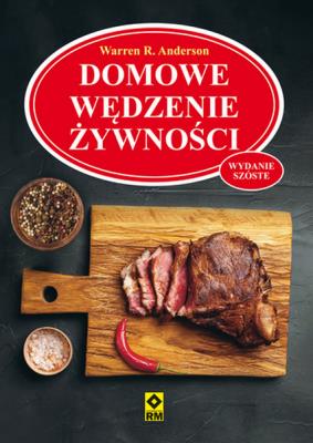 Domowe wędzenie żywności wyd. 2021. Autor: Warren R. Anderson. SmakLiter.pl Okładka książki Domowe wędzenie żywności wyd. 2021