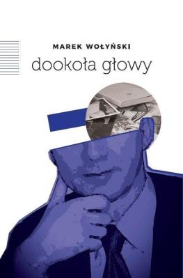 Dookoła głowy. Autor: Wołyński Marek. SmakLiter.pl Okładka książki Dookoła głowy