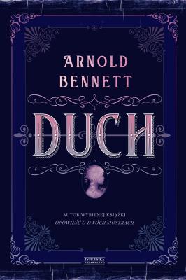Duch. Autor: Bennett Arnold. SmakLiter.pl Okładka książki Duch