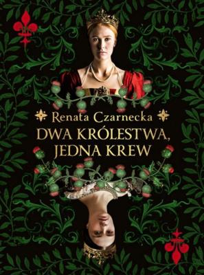Dwa królestwa, jedna krew. Autor: Czarnecka Renata. SmakLiter.pl Okładka książki Dwa królestwa, jedna krew
