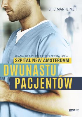 Okładka książki Dwunastu pacjentów. Książka na podstawie której powstał serial 'Szpital New Amsterdam'