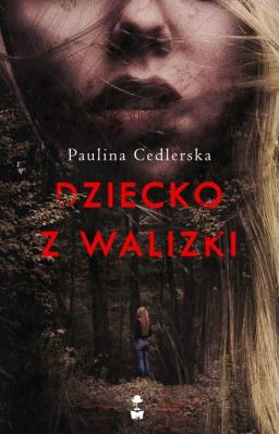 Dziecko z walizki. Autor: Paulina Cedlerska. SmakLiter.pl Okładka książki Dziecko z walizki