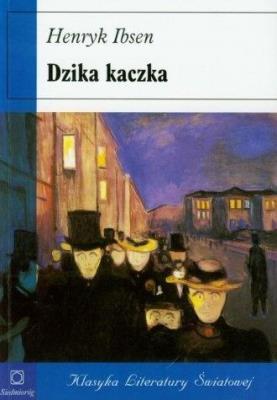 Dzika Kaczka broszura w.2021. Autor: Ibsen Henryk. SmakLiter.pl Okładka książki Dzika Kaczka broszura w.2021