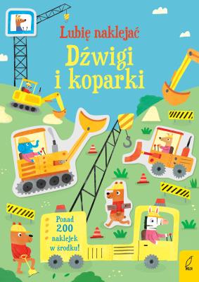 Okładka książki Dźwigi i koparki. Lubię naklejać
