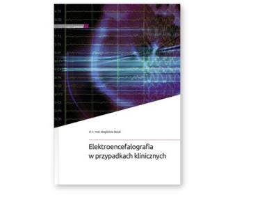 Elektroencefalografia w przypadkach klinicznych. Autor: Bosak M.. SmakLiter.pl Okładka książki Elektroencefalografia w przypadkach klinicznych