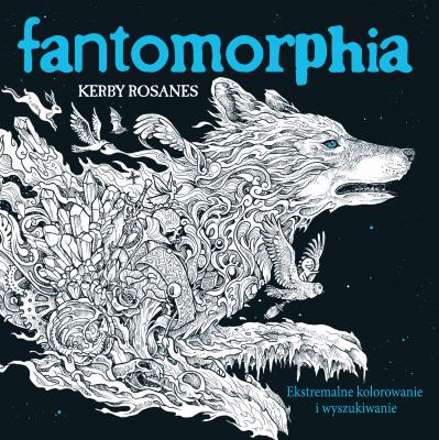 Fantomorphia Ekstremalne kolorowanie i wyszukiwanie. Autor: Kerby Rosanes. SmakLiter.pl Okładka książki Fantomorphia Ekstremalne kolorowanie i wyszukiwanie