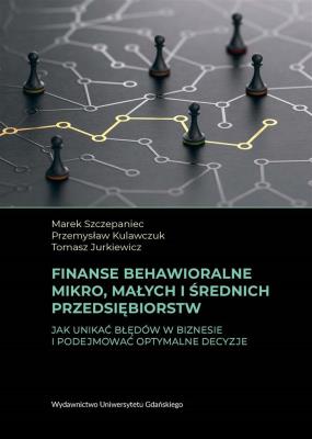 Finanse behawioralne mikro, małych i średnich... Autor: Szczepaniec Marek, Przemysław Kulawczuk. SmakLiter.pl Okładka książki Finanse behawioralne mikro, małych i średnich..