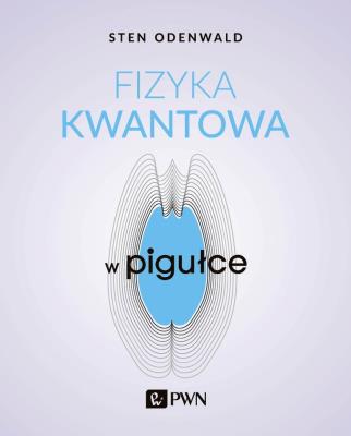 Fizyka kwantowa w pigułce. Autor: Odenwald Sten. SmakLiter.pl Okładka książki Fizyka kwantowa w pigułce