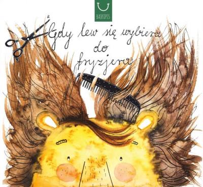 Okładka książki Gdy lew się wybiera do fryzjera / Bajkopis