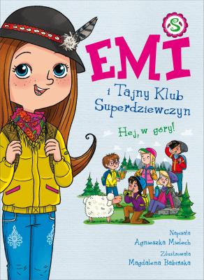 Hej, w góry! Emi i Tajny Klub Superdziewczyn. Tom 13. Autor: Agnieszka Mielech. SmakLiter.pl Okładka książki Hej, w góry! Emi i Tajny Klub Superdziewczyn. Tom 13