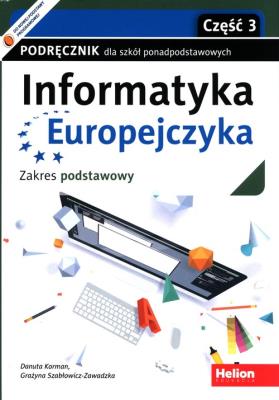 Informatyka Europejczyka LO ZP cz.3 HELION. Autor: Korman Danuta, Grażyna Szabłowicz-Zawadzka. SmakLiter.pl Okładka książki Informatyka Europejczyka LO ZP cz.3 HELION