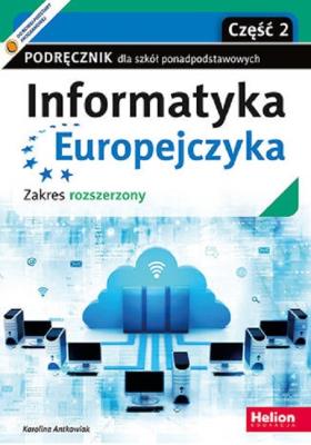 Informatyka Europejczyka. Podręcznik dla szkół ponadpodstawowych. Zakres rozszerzony. Część 2. Autor: Karolina Antkowiak. SmakLiter.pl Okładka książki Informatyka Europejczyka. Podręcznik dla szkół ponadpodstawowych. Zakres rozszerzony. Część 2