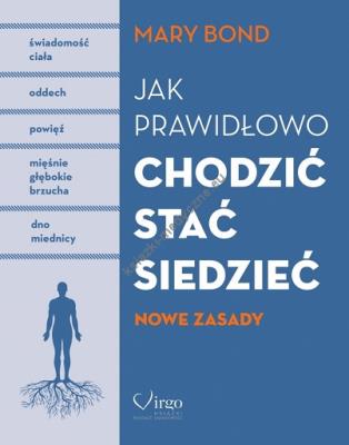Jak prawidłowo chodzić, stać, siedzieć. Autor: Mary Bond. SmakLiter.pl Okładka książki Jak prawidłowo chodzić, stać, siedzieć