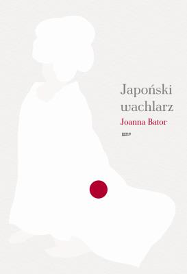 Japoński wachlarz. Autor: Joanna Bator. SmakLiter.pl Okładka książki Japoński wachlarz