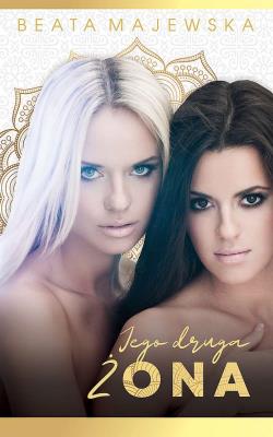 Jego druga żona. Autor: Beata Majewska. SmakLiter.pl Okładka książki Jego druga żona