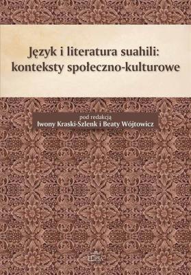 Język i literatura suahili. Autor: Kraska-Szlenk Iwona, Beata Wójtowicz (red.). SmakLiter.pl Okładka książki Język i literatura suahili