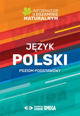 Język polski. Poziom podstawowy. Informator o egzaminie maturalnym z języka polskiego od roku szk. Autor: Centralna Komisja Egzaminacyjna. SmakLiter.pl Okładka książki Język polski. Poziom podstawowy. Informator o egzaminie maturalnym z języka polskiego od roku szk
