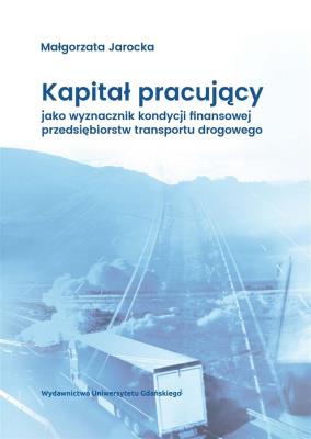 Kapitał pracujący jako wyznacznik kondycji.... Autor: Małgorzata Jarocka. SmakLiter.pl Okładka książki Kapitał pracujący jako wyznacznik kondycji...