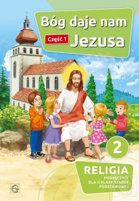 Katechizm SP 2 Bóg daje nam Jezusa cz.1 GAUDIUM. Autor: red. ks. Piotr Goliszek. SmakLiter.pl Okładka książki Katechizm SP 2 Bóg daje nam Jezusa cz.1 GAUDIUM