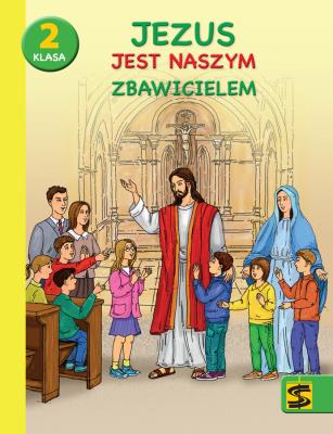 Katechizm SP 2 Jezus jest naszym Zbawicielem. Autor: Adam Berski, ks. Andrzej Kielian. SmakLiter.pl Okładka książki Katechizm SP 2 Jezus jest naszym Zbawicielem