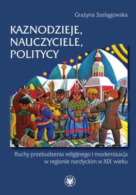 Kaznodzieje, nauczyciele, politycy. Autor: Szelągowska Grażyna. SmakLiter.pl Okładka książki Kaznodzieje, nauczyciele, politycy