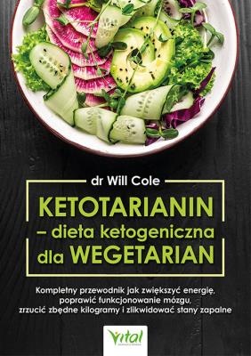 Ketotarianin - dieta ketogeniczna dla wegetarian. Autor: Cole Will. SmakLiter.pl Okładka książki Ketotarianin - dieta ketogeniczna dla wegetarian