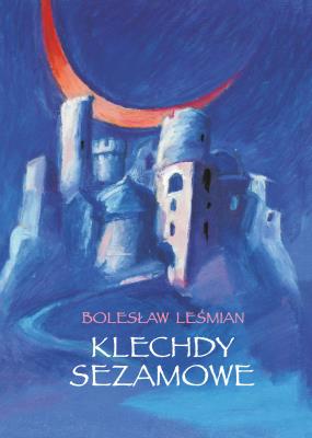 Klechdy sezamowe. Autor: Bolesław Leśmian. SmakLiter.pl Okładka książki Klechdy sezamowe