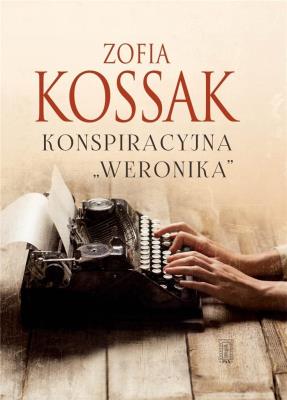 Konspiracyjna ''Weronika. Autor: Kossak Zofia. SmakLiter.pl Okładka książki Konspiracyjna ''Weronika