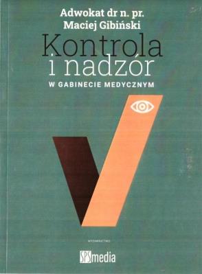 Kontrola i nadzór w gabinecie medycznym. Autor: Gibiński Maciej. SmakLiter.pl Okładka książki Kontrola i nadzór w gabinecie medycznym